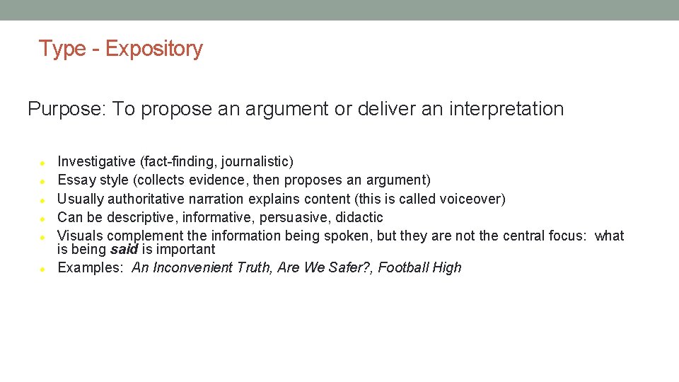 Type - Expository Purpose: To propose an argument or deliver an interpretation Investigative (fact-finding,