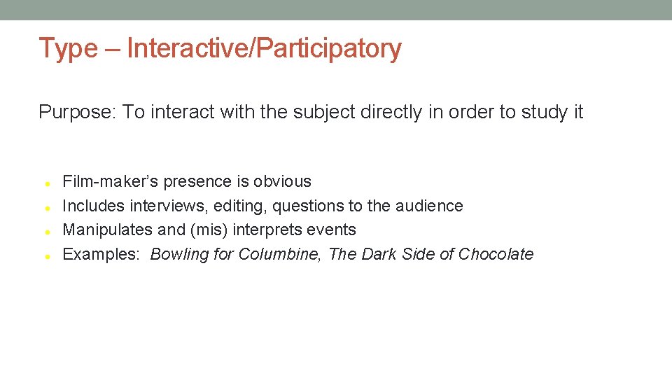 Type – Interactive/Participatory Purpose: To interact with the subject directly in order to study