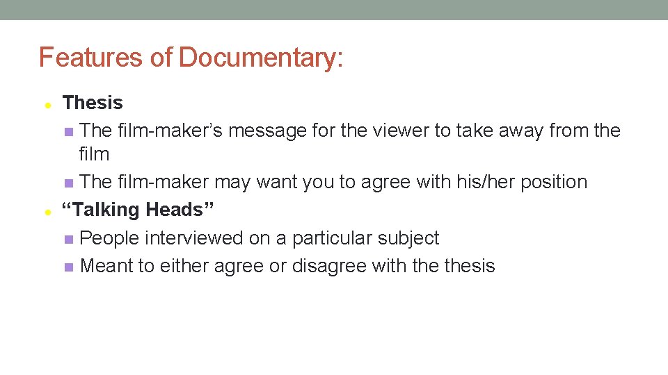 Features of Documentary: Thesis The film-maker’s message for the viewer to take away from