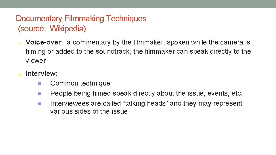 Documentary Filmmaking Techniques (source: Wikipedia) q Voice-over: a commentary by the filmmaker, spoken while