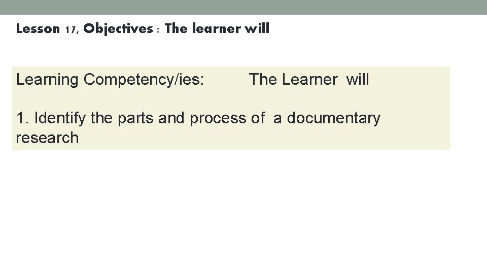 Lesson 17, Objectives : The learner will Learning Competency/ies: The Learner will 1. Identify