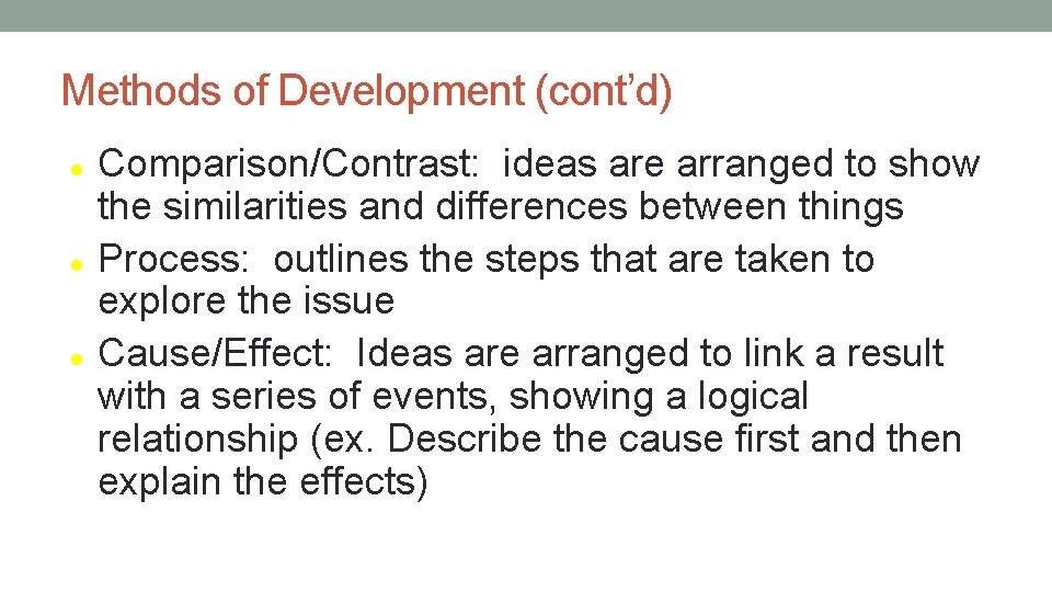 Methods of Development (cont’d) Comparison/Contrast: ideas are arranged to show the similarities and differences