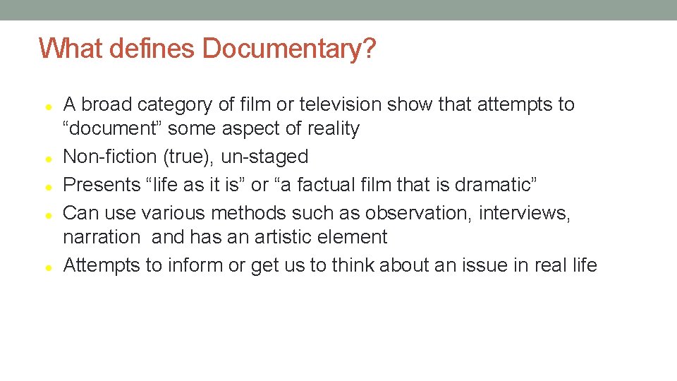 What defines Documentary? A broad category of film or television show that attempts to