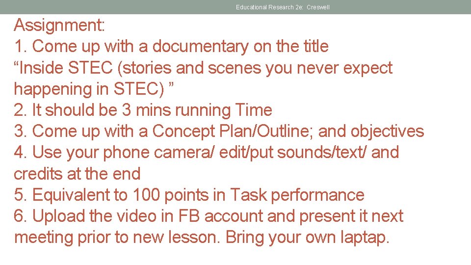 Educational Research 2 e: Creswell Assignment: 1. Come up with a documentary on the