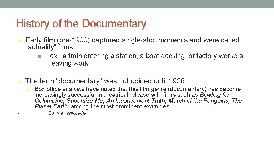 History of the Documentary Early film (pre-1900) captured single-shot moments and were called “actuality”