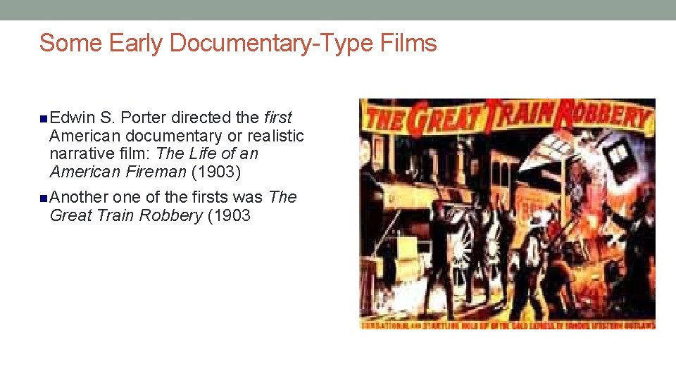 Some Early Documentary-Type Films Edwin S. Porter directed the first American documentary or realistic