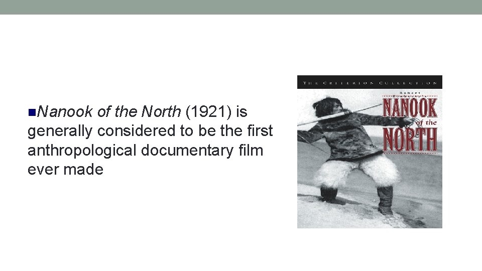  Nanook of the North (1921) is generally considered to be the first anthropological