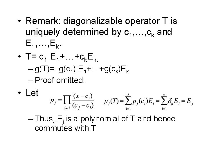  • Remark: diagonalizable operator T is uniquely determined by c 1, …, ck