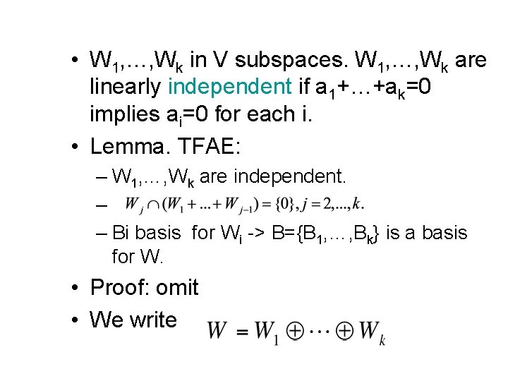  • W 1, …, Wk in V subspaces. W 1, …, Wk are