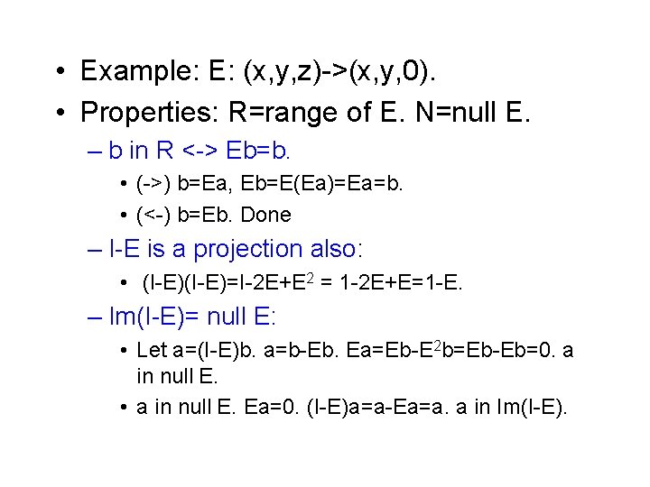  • Example: E: (x, y, z)->(x, y, 0). • Properties: R=range of E.