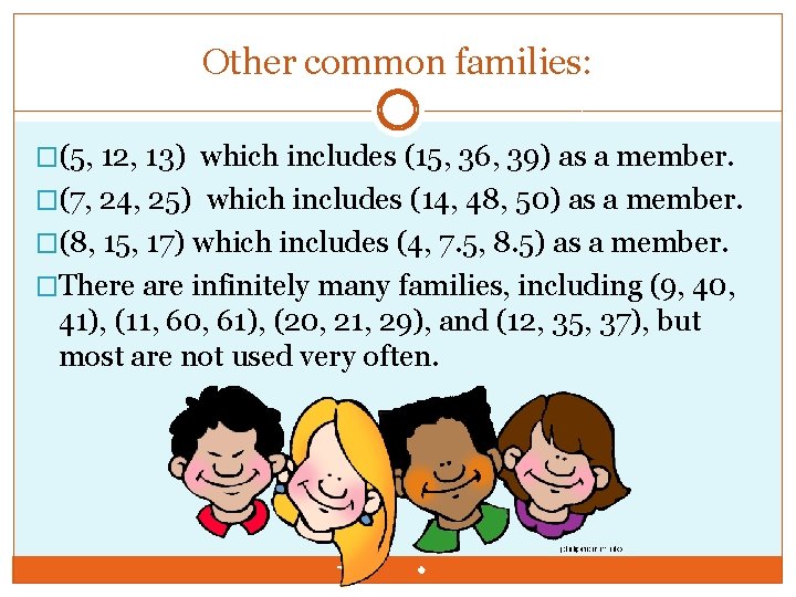 Other common families: �(5, 12, 13) which includes (15, 36, 39) as a member.