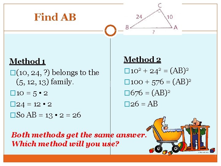 Find AB Method 1 �(10, 24, ? ) belongs to the (5, 12, 13)