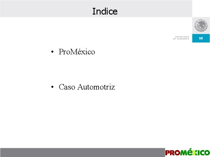 Indice • Pro. México • Caso Automotriz 
