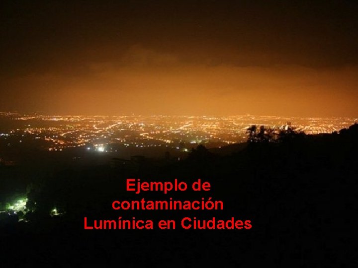 Ejemplo de contaminación Lumínica en Ciudades 