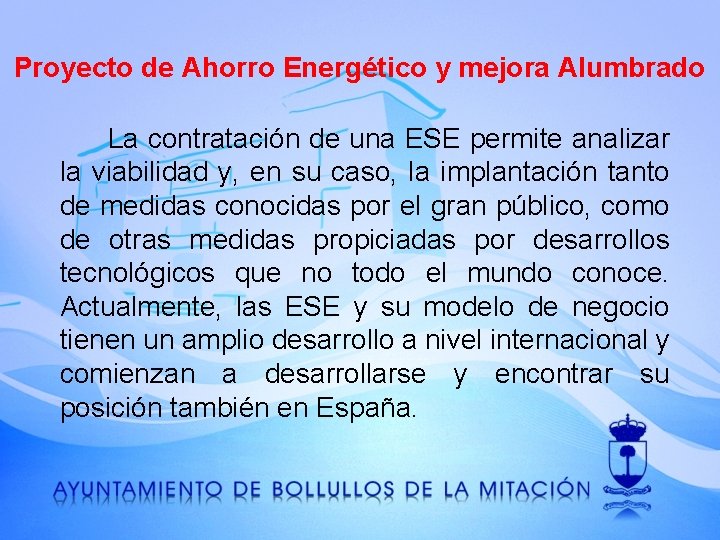 Proyecto de Ahorro Energético y mejora Alumbrado La contratación de una ESE permite analizar