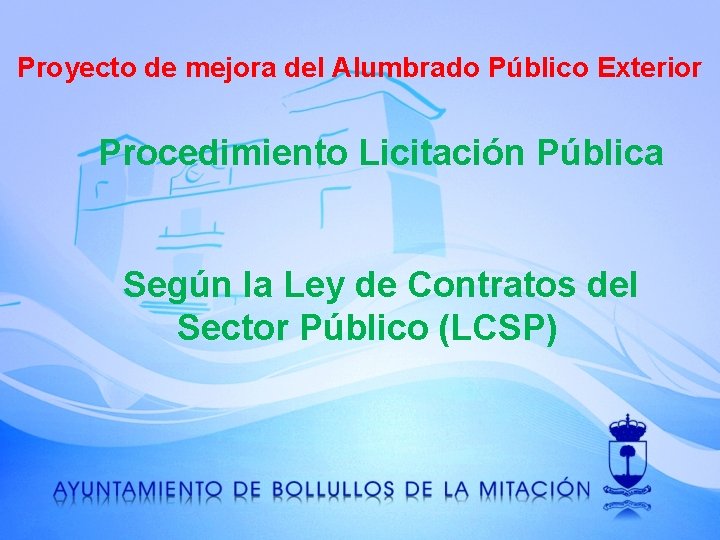 Proyecto de mejora del Alumbrado Público Exterior Procedimiento Licitación Pública Según la Ley de