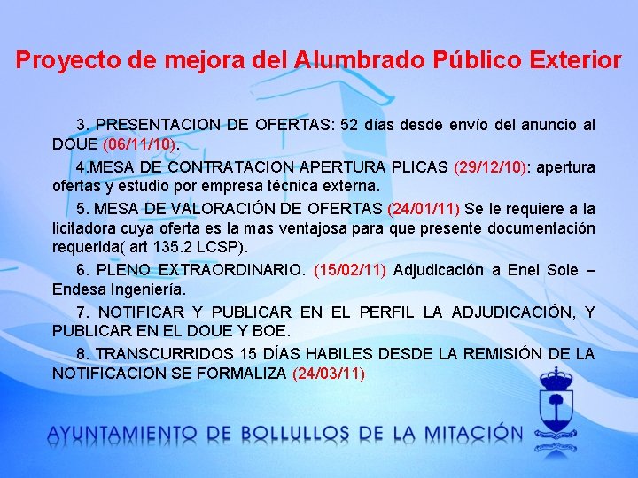 Proyecto de mejora del Alumbrado Público Exterior 3. PRESENTACION DE OFERTAS: 52 días desde