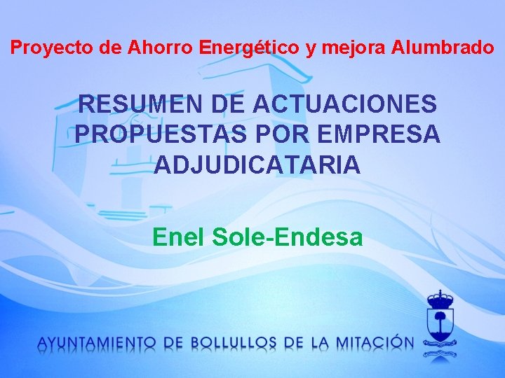 Proyecto de Ahorro Energético y mejora Alumbrado RESUMEN DE ACTUACIONES PROPUESTAS POR EMPRESA ADJUDICATARIA