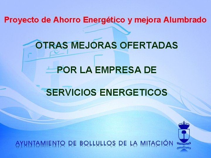 Proyecto de Ahorro Energético y mejora Alumbrado OTRAS MEJORAS OFERTADAS POR LA EMPRESA DE