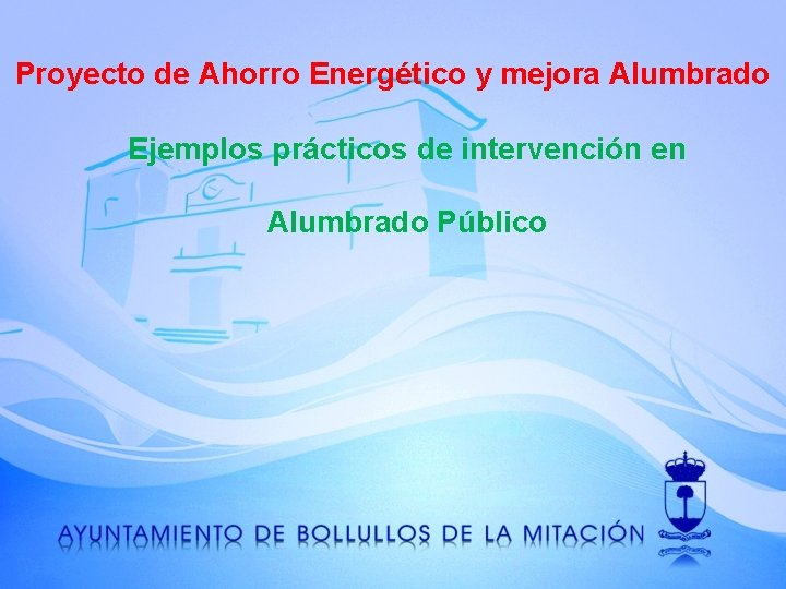 Proyecto de Ahorro Energético y mejora Alumbrado Ejemplos prácticos de intervención en Alumbrado Público