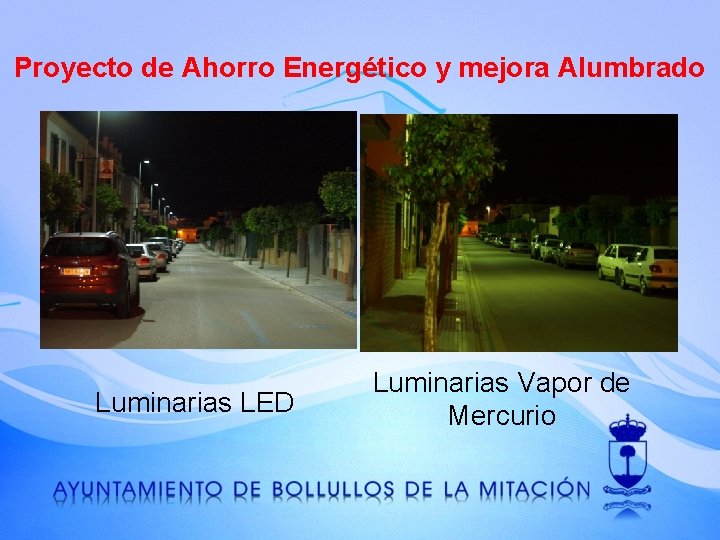 Proyecto de Ahorro Energético y mejora Alumbrado Luminarias LED Luminarias Vapor de Mercurio 