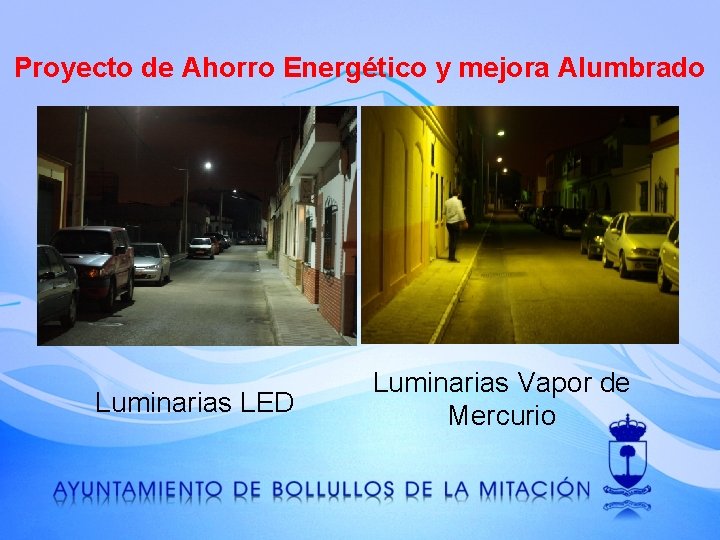 Proyecto de Ahorro Energético y mejora Alumbrado Luminarias LED Luminarias Vapor de Mercurio 