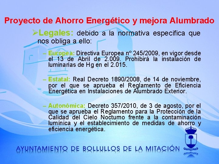 Proyecto de Ahorro Energético y mejora Alumbrado ØLegales: debido a la normativa especifica que