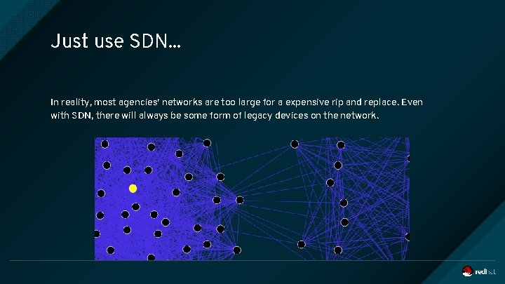 Just use SDN. . . In reality, most agencies’ networks are too large for