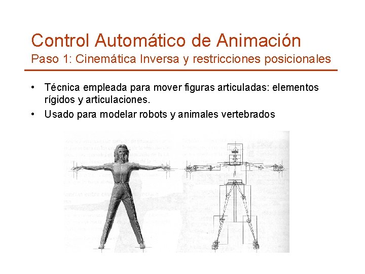 Control Automático de Animación Paso 1: Cinemática Inversa y restricciones posicionales • Técnica empleada