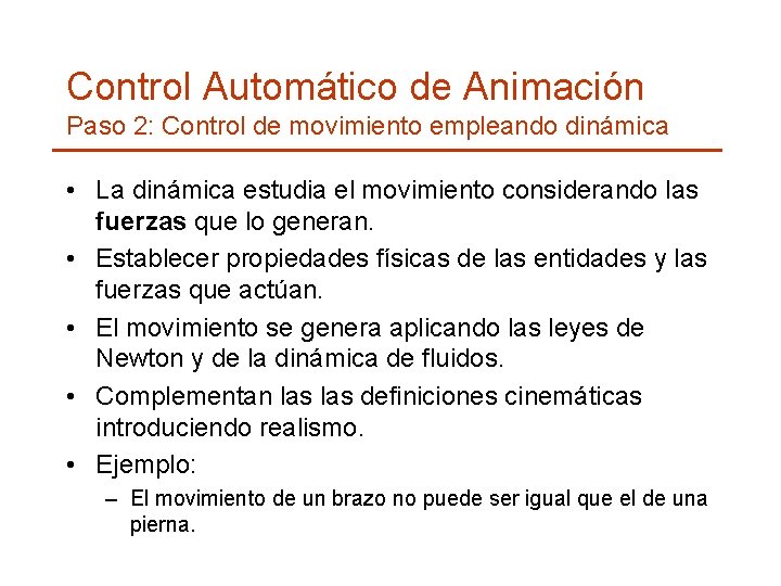 Control Automático de Animación Paso 2: Control de movimiento empleando dinámica • La dinámica