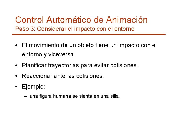 Control Automático de Animación Paso 3: Considerar el impacto con el entorno • El