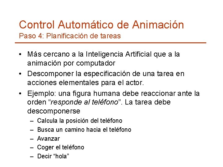 Control Automático de Animación Paso 4: Planificación de tareas • Más cercano a la