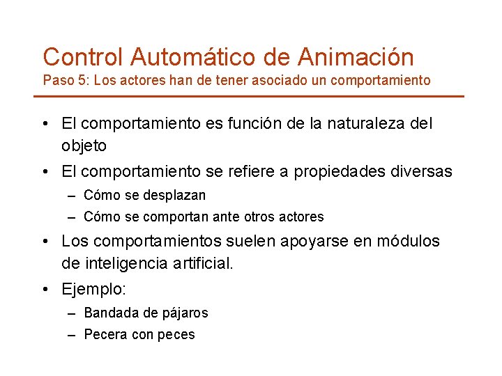 Control Automático de Animación Paso 5: Los actores han de tener asociado un comportamiento