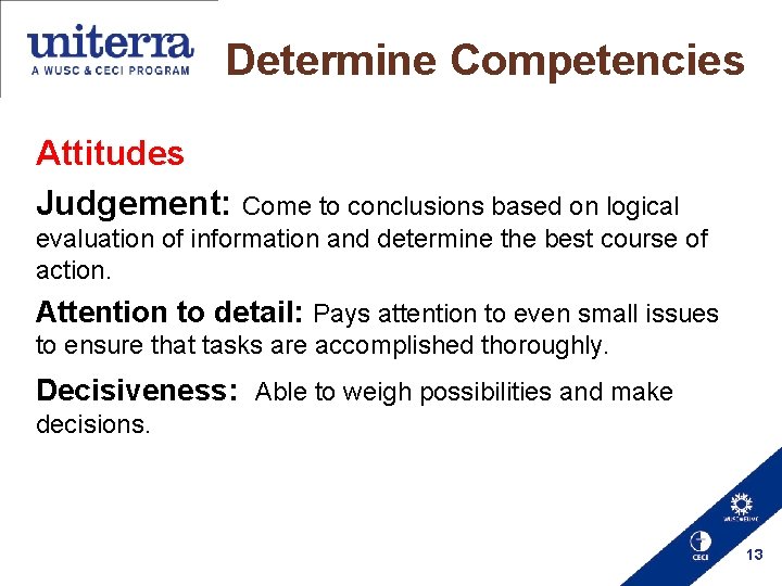 Determine Competencies Attitudes Judgement: Come to conclusions based on logical evaluation of information and