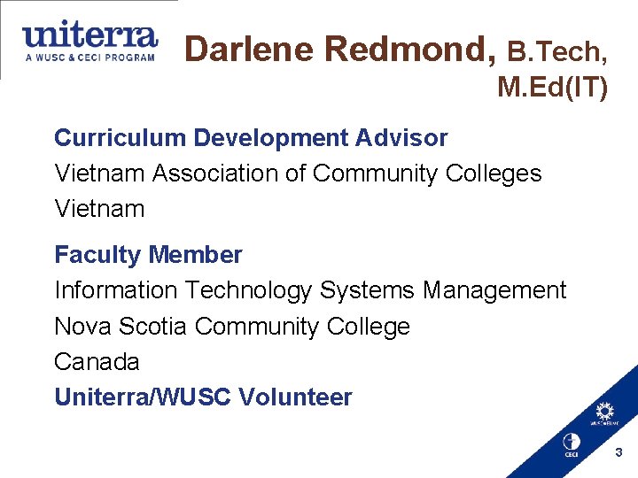 Darlene Redmond, B. Tech, M. Ed(IT) Curriculum Development Advisor Vietnam Association of Community Colleges