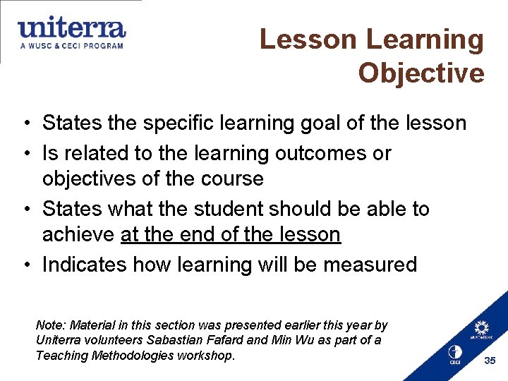 Lesson Learning Objective • States the specific learning goal of the lesson • Is