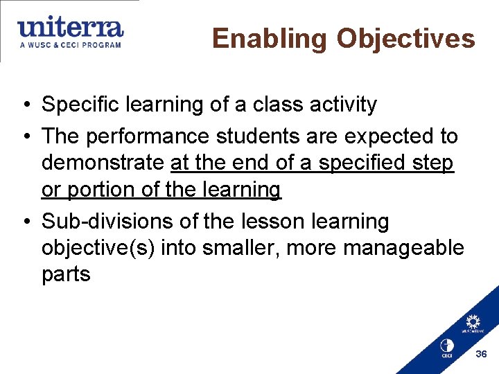 Enabling Objectives • Specific learning of a class activity • The performance students are