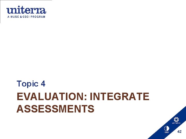 Topic 4 EVALUATION: INTEGRATE ASSESSMENTS 42 