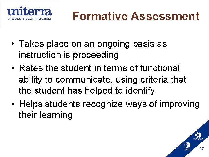Formative Assessment • Takes place on an ongoing basis as instruction is proceeding •