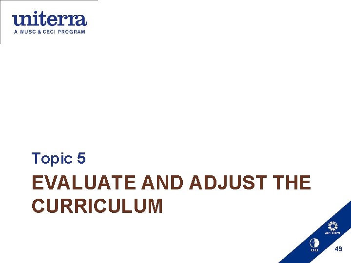 Topic 5 EVALUATE AND ADJUST THE CURRICULUM 49 