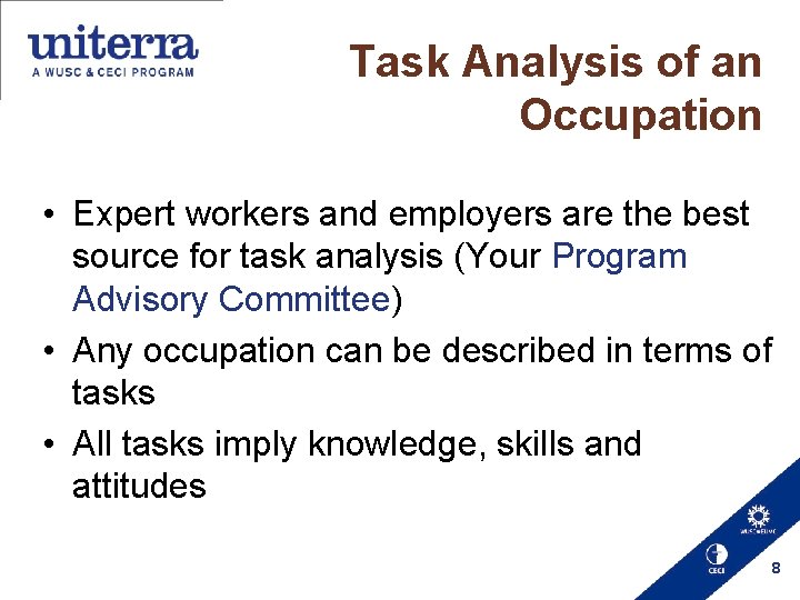 Task Analysis of an Occupation • Expert workers and employers are the best source