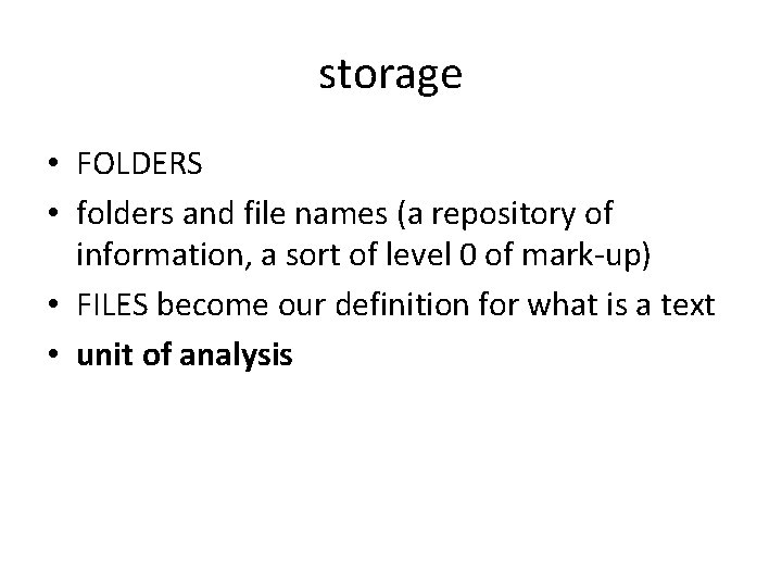 storage • FOLDERS • folders and file names (a repository of information, a sort