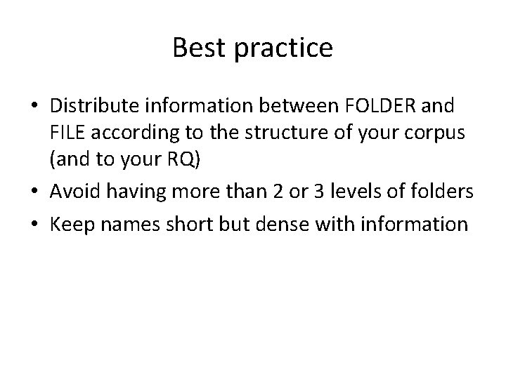 Best practice • Distribute information between FOLDER and FILE according to the structure of