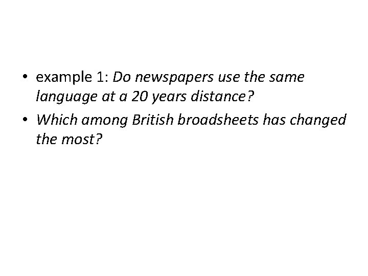  • example 1: Do newspapers use the same language at a 20 years