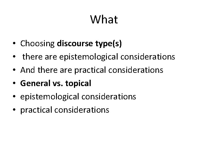 What • • • Choosing discourse type(s) there are epistemological considerations And there are