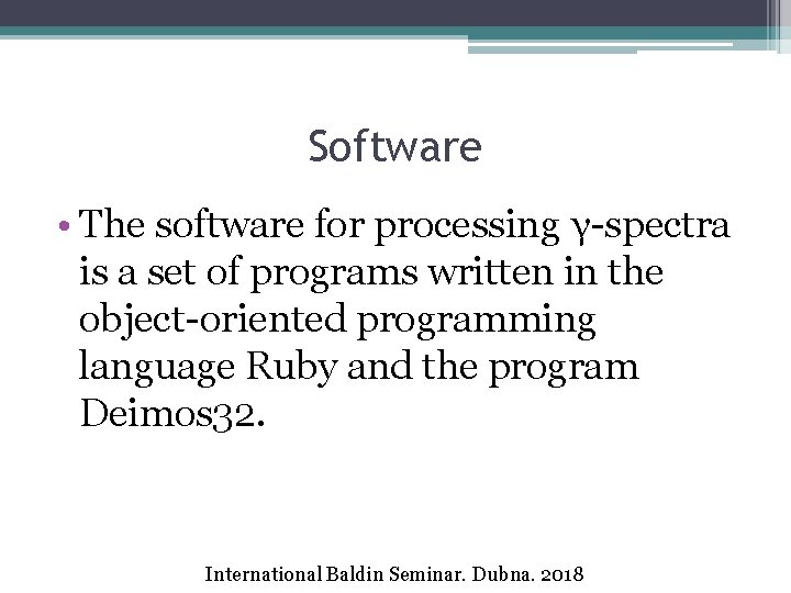 Software • The software for processing γ-spectra is a set of programs written in