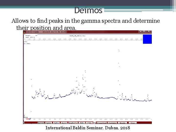 Deimos Allows to find peaks in the gamma spectra and determine their position and