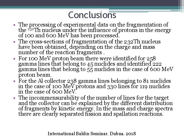 Conclusions • The processing of experimental data on the fragmentation of the 232 Th