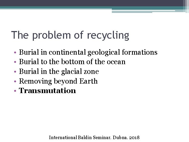 The problem of recycling • • • Burial in continental geological formations Burial to