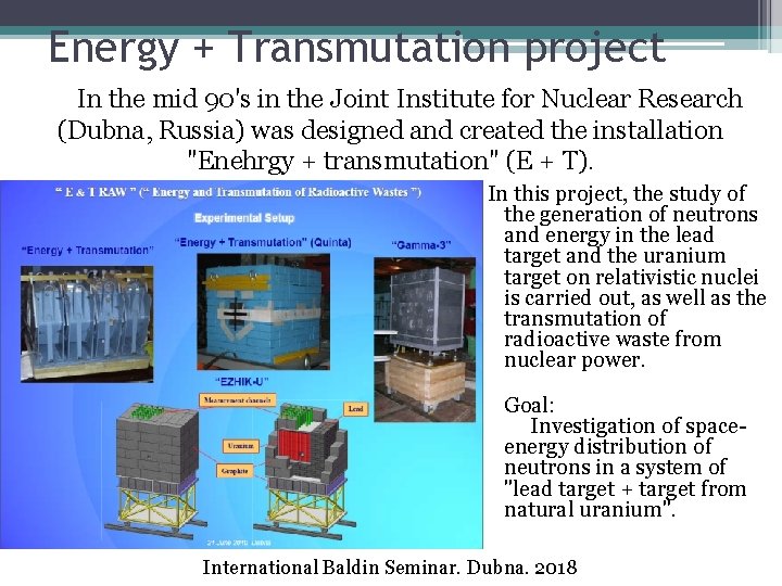 Energy + Transmutation project In the mid 90's in the Joint Institute for Nuclear